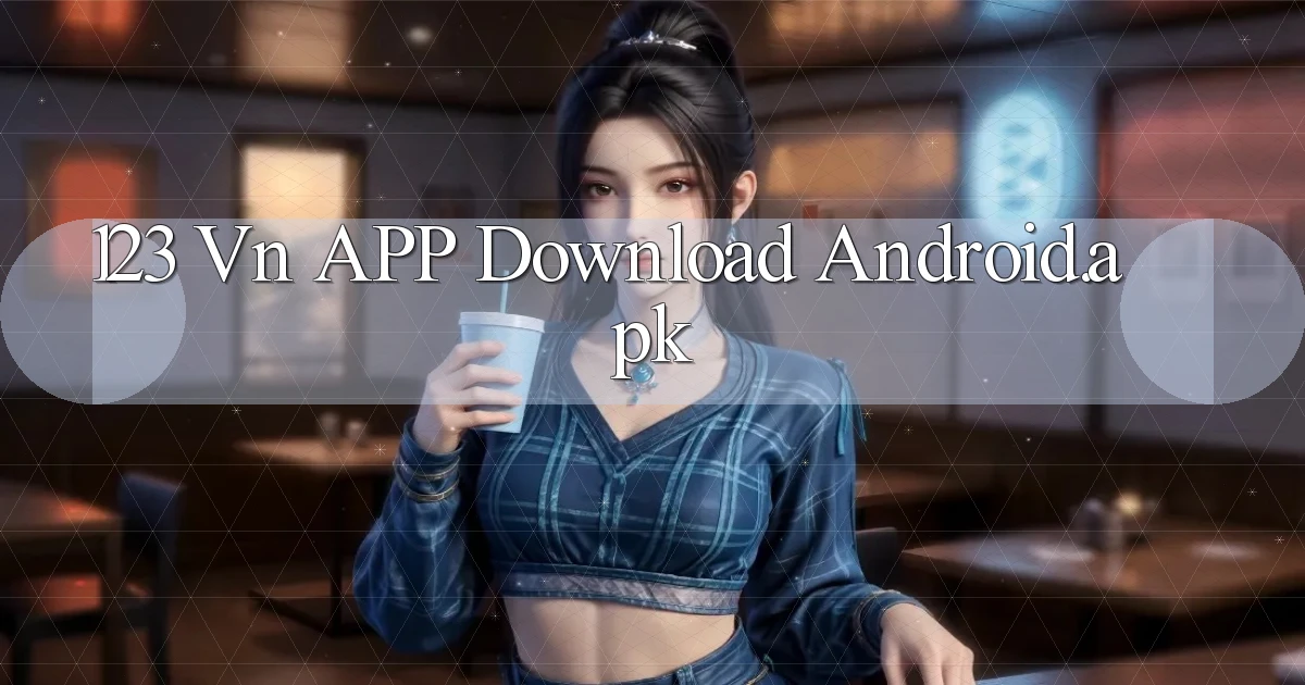 123 vn APP download Android.apk