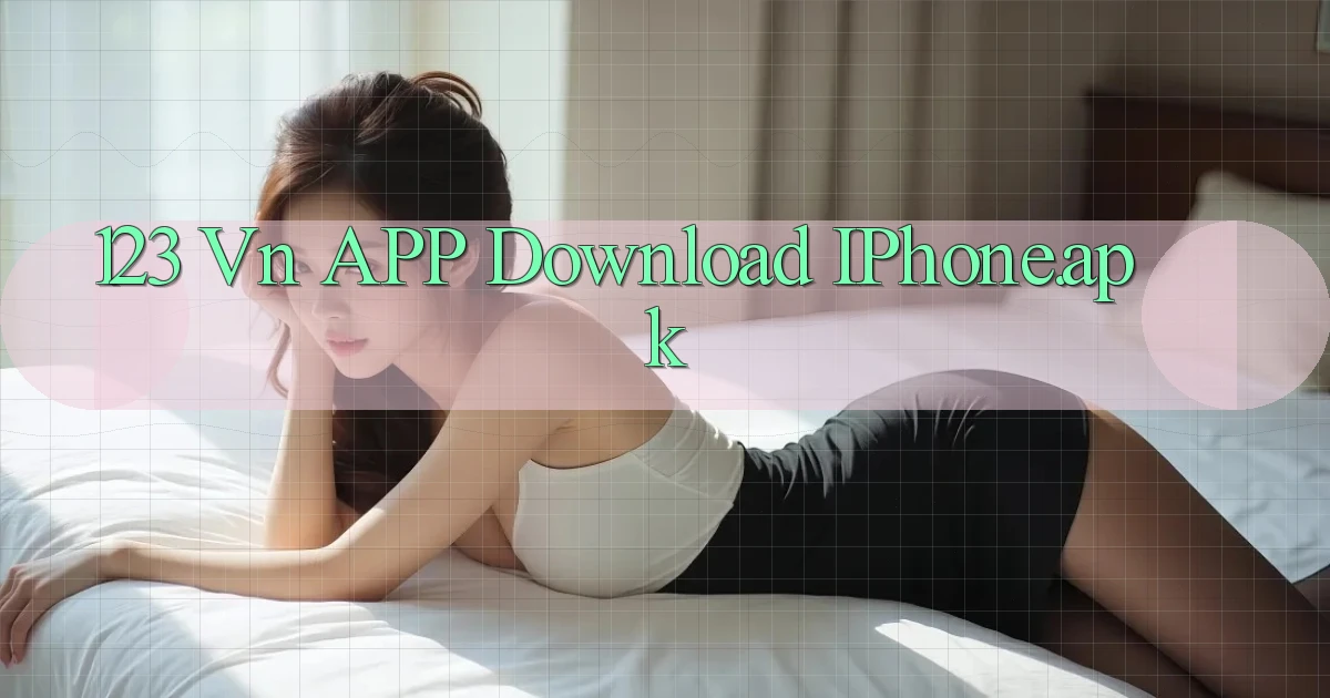 123 vn APP download iPhone.apk