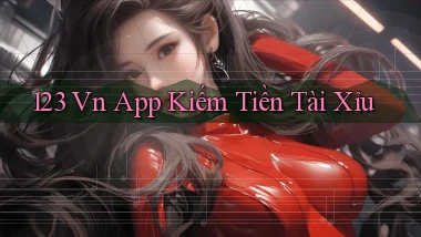 123 vn app kiếm tiền tài xỉu
