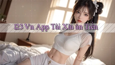 123 vn app tài xỉu ăn tiền