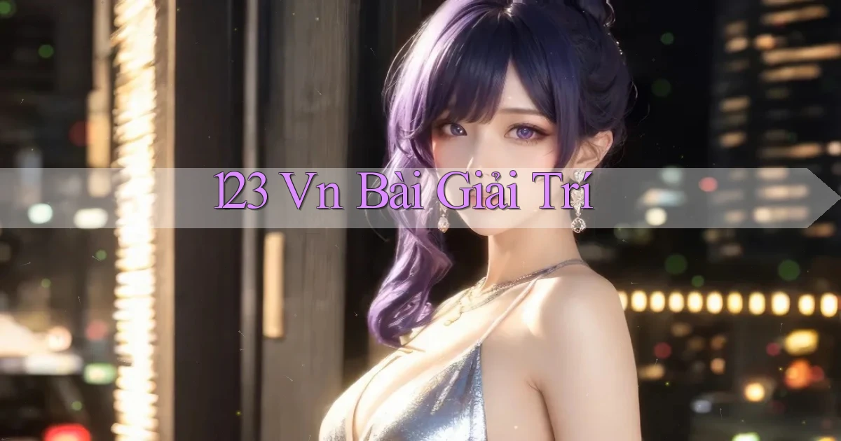 123 vn bài giải trí