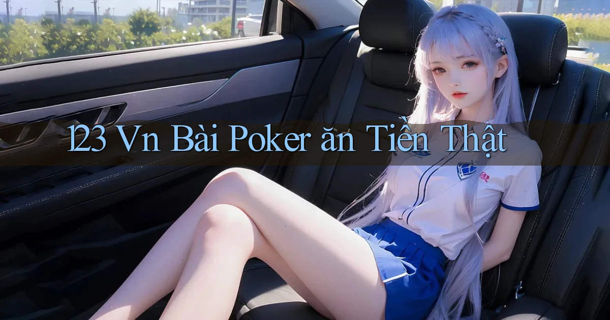 123 vn bài poker ăn tiền thật