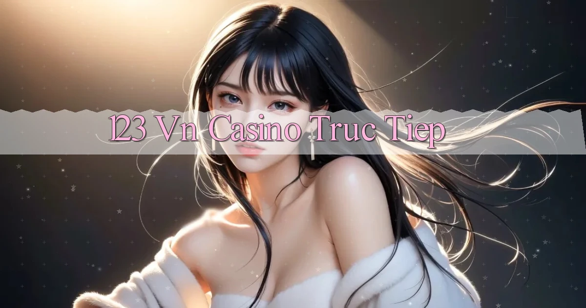 123 vn casino truc tiep