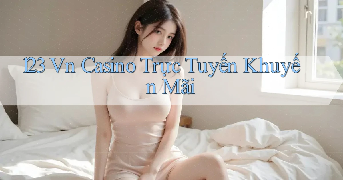 123 vn casino trực tuyến khuyến mãi