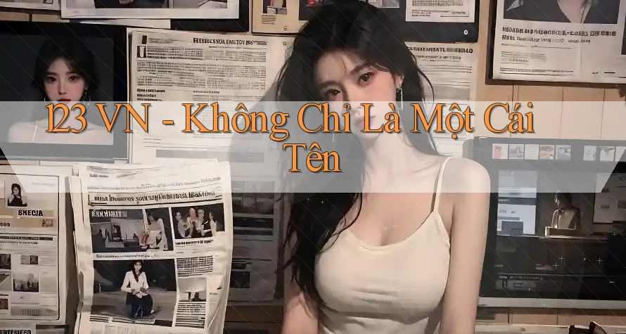 123 VN - Không Chỉ Là Một Cái Tên