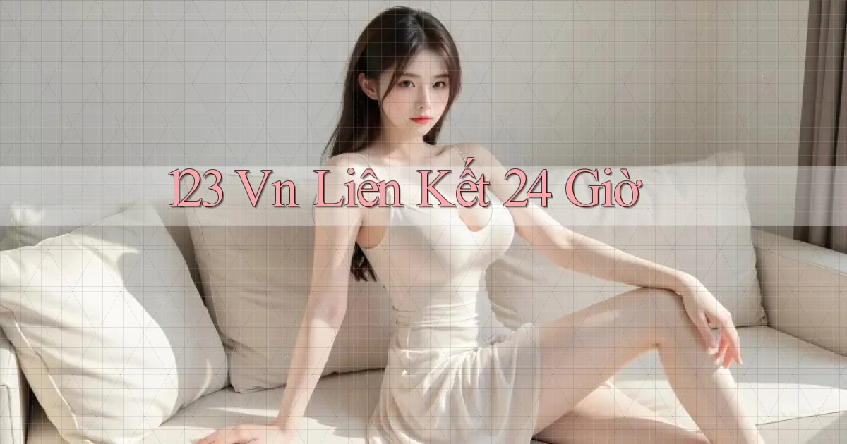 123 vn liên kết 24 giờ