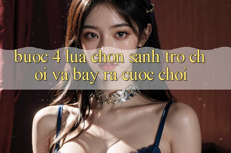 Bước 4: Lựa chọn sảnh trò chơi và bày ra cuộc chơi