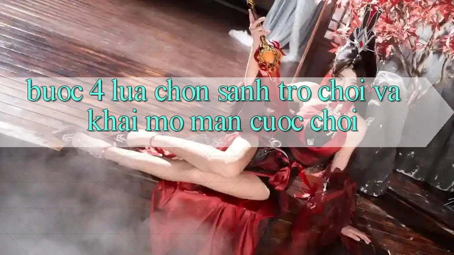 Bước 4: Lựa chọn sảnh trò chơi và khai mở màn cuộc chơi