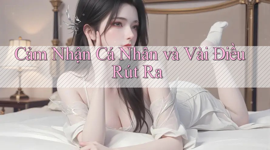 Cảm Nhận Cá Nhân và Vài Điều Rút Ra