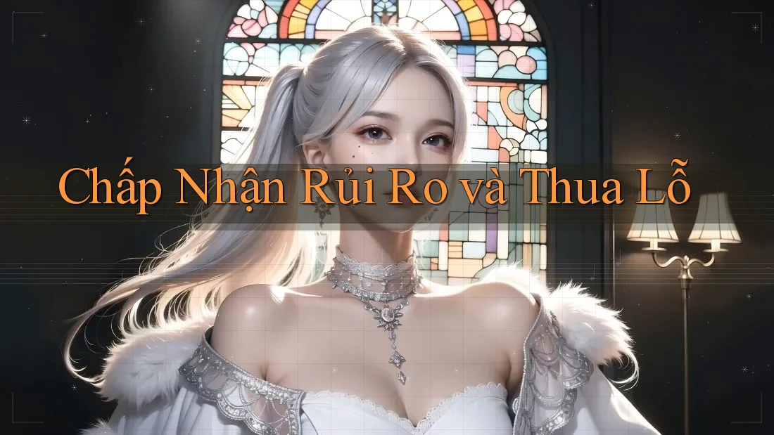 Chấp Nhận Rủi Ro và Thua Lỗ