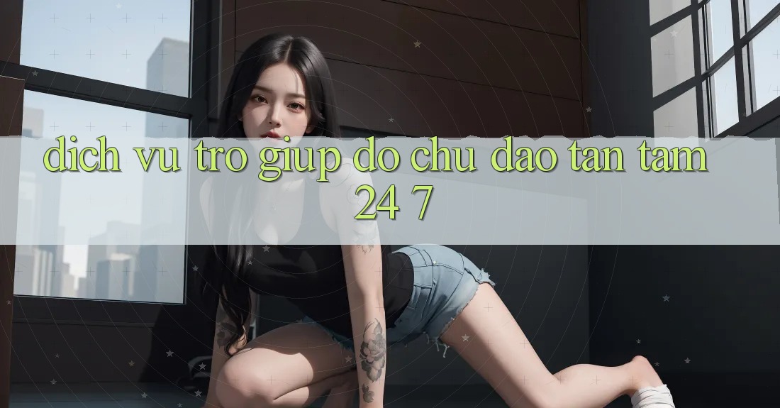 Dịch Vụ Trợ giúp đỡ Chu Đáo, Tận Tâm 24/7