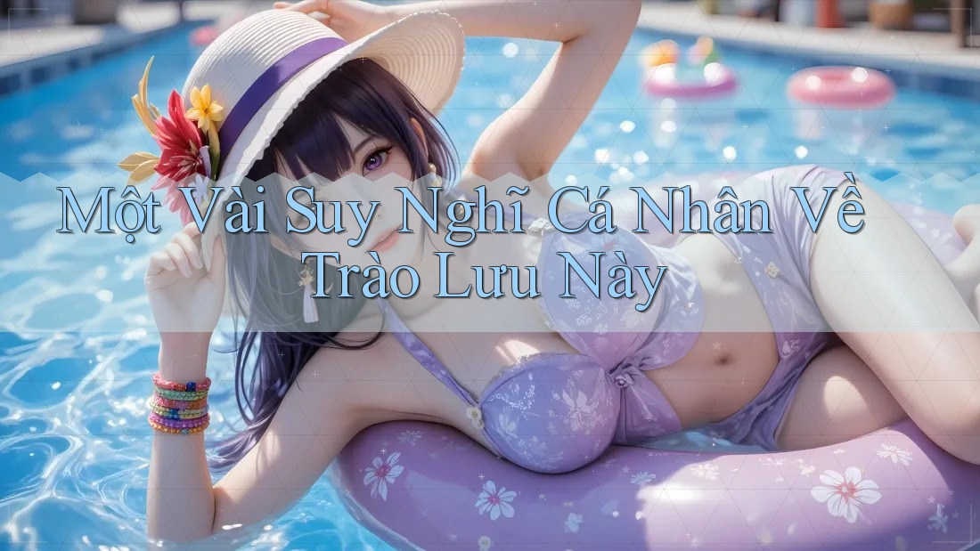 Một Vài Suy Nghĩ Cá Nhân Về Trào Lưu Này