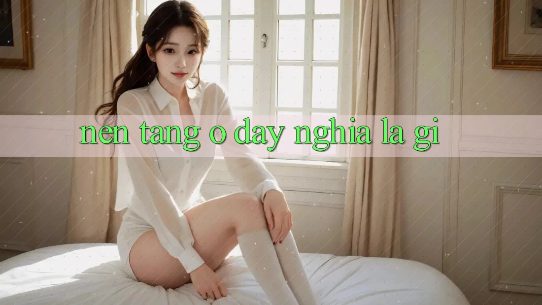 “Nền Tảng” Ở Đây Nghĩa Là Gì?