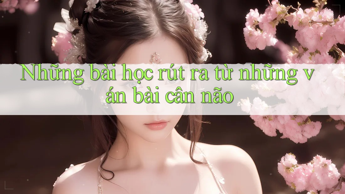 Những bài học rút ra từ những ván bài cân não