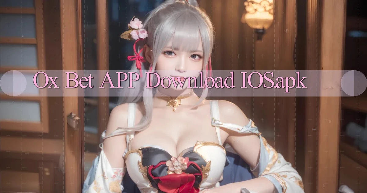 ox bet APP download iOS.apk