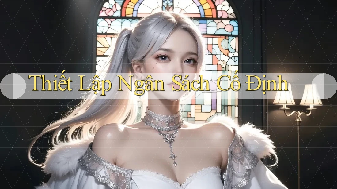 Thiết Lập Ngân Sách Cố Định