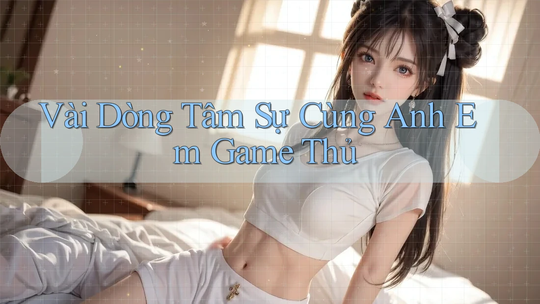 Vài Dòng Tâm Sự Cùng Anh Em Game Thủ