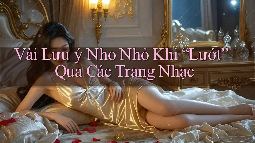 Vài Lưu ý Nho Nhỏ Khi “Lướt” Qua Các Trang Nhạc