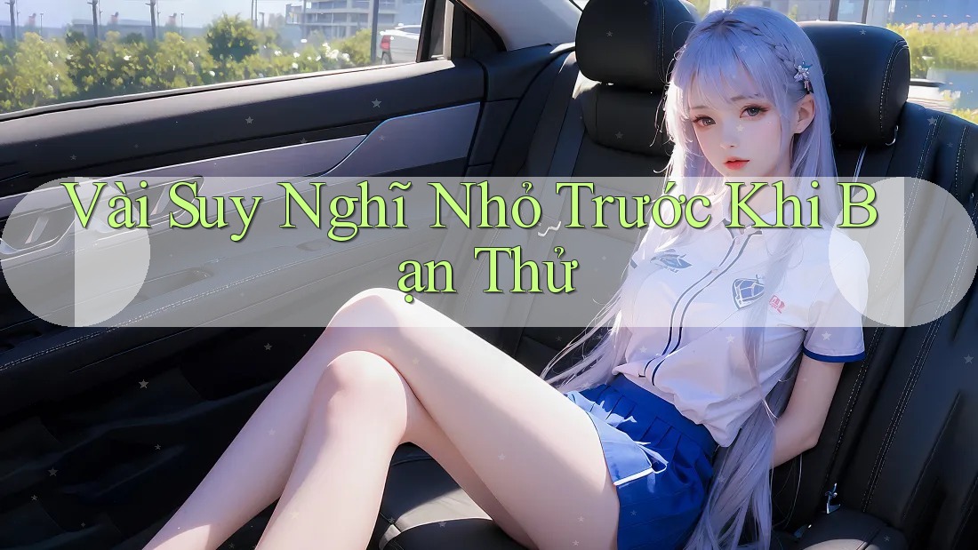 Vài Suy Nghĩ Nhỏ Trước Khi Bạn Thử