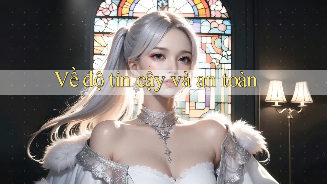 Về Độ Tin Cậy và An Toàn